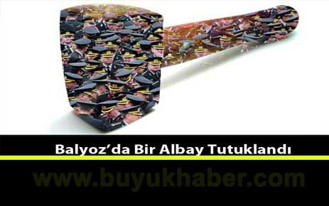Balyoz'da Kurmay Albay Özyurt Tutuklandı