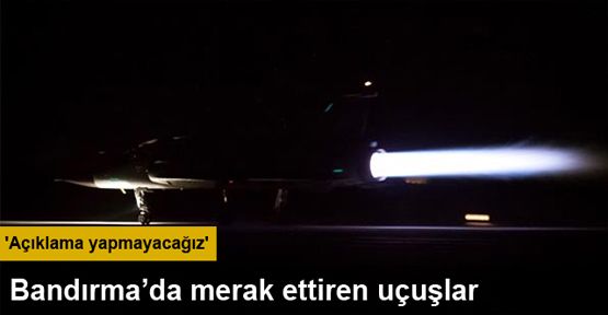 Bandırma'da merak ettiren uçuşlar