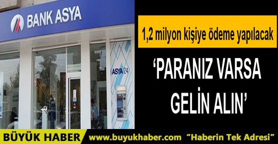 Bank Asya'da 1,2 milyon kişiye ödeme yapılacak