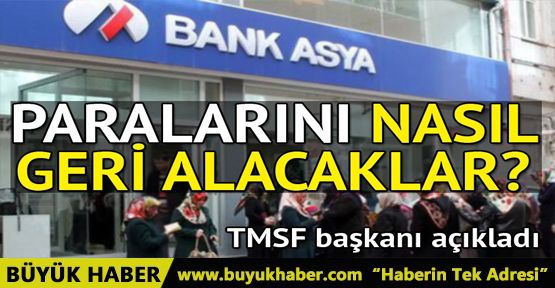 Bank Asya'da mevduatı olanlar paralarını nasıl alacak