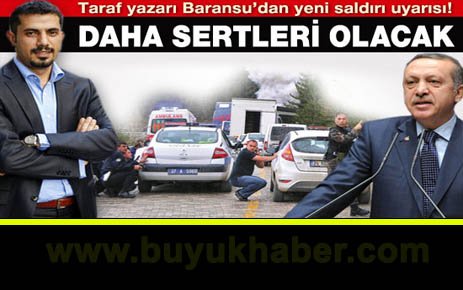 Baransu: Provakatif eylemler artabilir