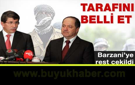 Barzani'ye 'Tarafını belli et' resti