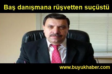 Baş danışmana rüşvetten suçüstü