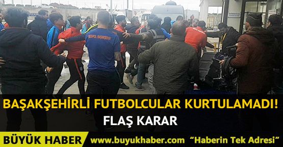 Başakşehirli futbolcular ifade verdi!