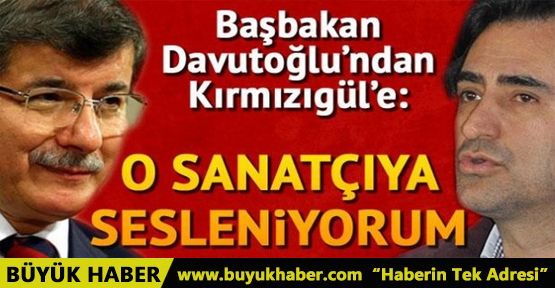 Başbakan Ahmet Davutoğlu Mahsun Kırmızıgül'e seslendi