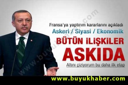 Başbakan Erdoğan'dan Fransa kararına ilk tepki