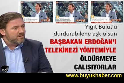 Başbakan Erdoğan'ı telekinezi yöntemiyle öldürmeye çalışıyorlar