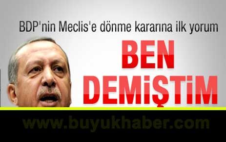 Başbakan Erdoğan'ın BDP'nin Meclis kararı yorumu