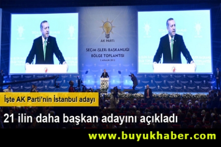 Başbakan Recep Tayyip Erdoğan 21 ilin daha adayını açıkladı