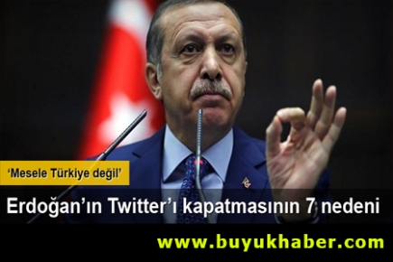 Başbakan Recep Tayyip Erdoğan'ın Twitter'ı kapatmasının 7 nedeni
