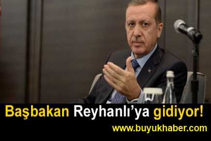 Başbakan Reyhanlı'ya gidiyor!