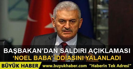 Başbakan Yıldırım’dan ‘Reina saldırısı’ açıklaması