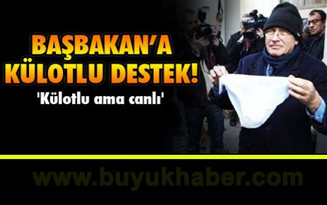 Başbakan'a külotlu destek