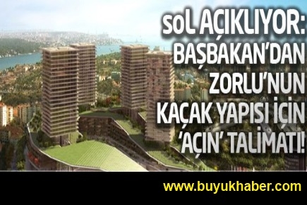 Başbakan'dan Zorlu'nun kaçak yapısı için açın talimatı!