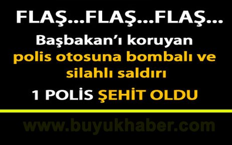 Başbakan'ı koruyan ekibe silahlı saldırı