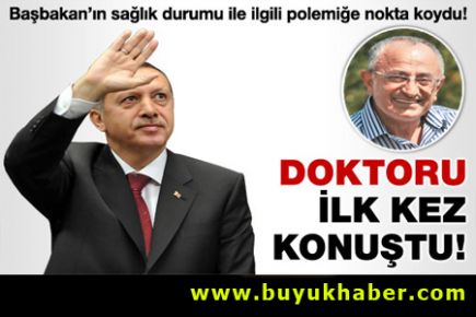 Başbakan'ın doktoru ilk kez konuştu