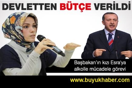 Başbakan'ın kızı Esra'ya alkolle mücadele görevi!