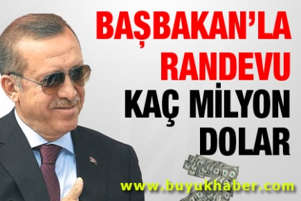 Başbakan'la randevu kaç milyon dolar