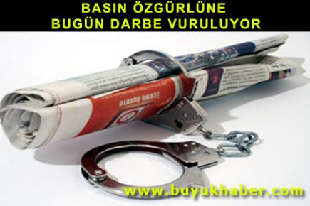 BASIN ÖZGÜRLÜNE BUGÜN DARBE VURULUYOR