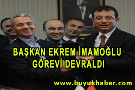 BAŞKAN EKREM İMAMOĞLU GÖREVİ DEVRALDI