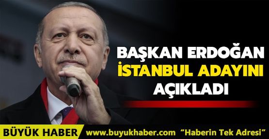 Başkan Erdoğan: Adayımız Binali Bey