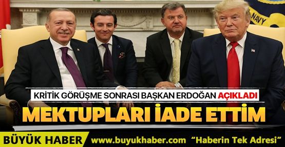 Başkan Erdoğan: Mektupları iade ettim