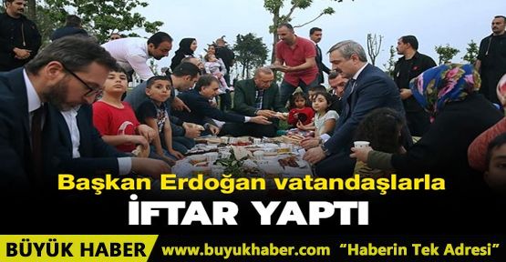 Başkan Erdoğan vatandaşlarla iftar yaptı