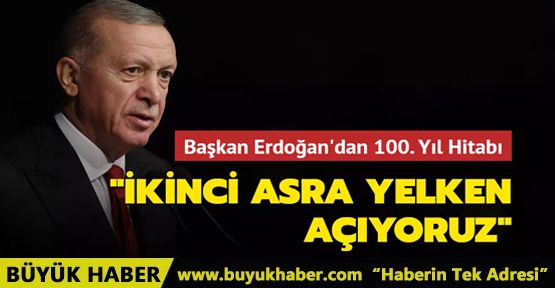 Başkan Erdoğan'dan 100. Yıl Hitabı