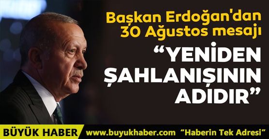 Başkan Erdoğan'dan 30 Ağustos mesajı