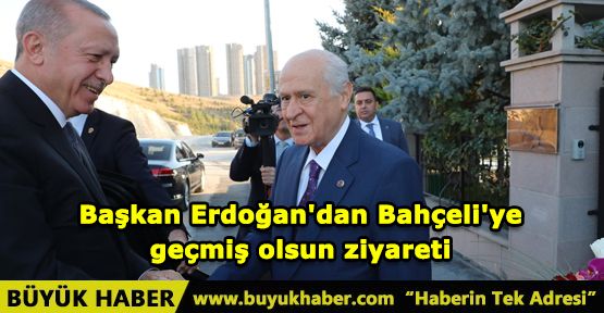 Başkan Erdoğan'dan Bahçeli'ye geçmiş olsun ziyareti