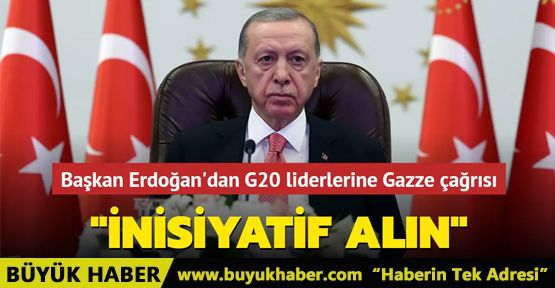 Başkan Erdoğan'dan G20 liderlerine Gazze çağrısı