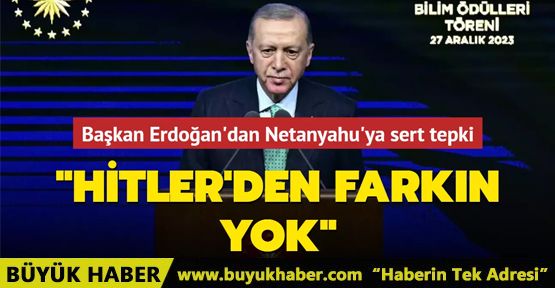 Başkan Erdoğan'dan Netanyahu'ya sert tepki