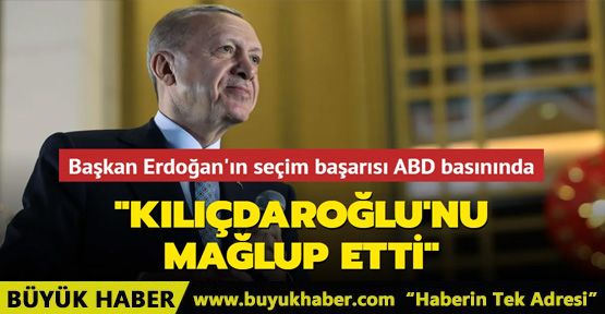 Başkan Erdoğan'ın seçim başarısı ABD basınında