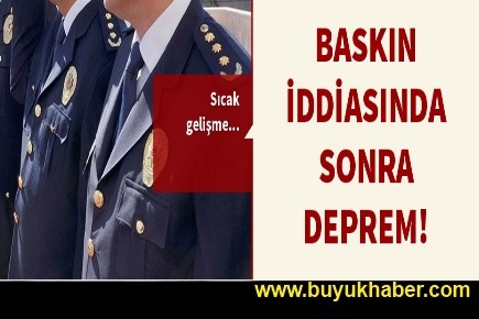 Baskın iddiasından sonra atama depremi