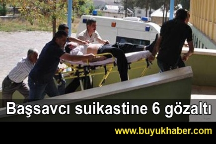 Başsavcı suikastine 6 gözaltı