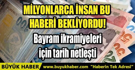 BAYRAM İKRAMİYELERİ İÇİN TARİH NETLEŞTİ
