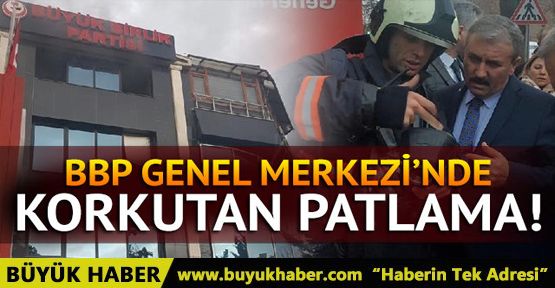 BBP Genel Merkezi'nde korkutan patlama sesi