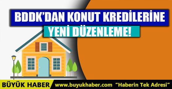 BDDK’DAN KONUT KREDİLERİNE DÜZENLEME