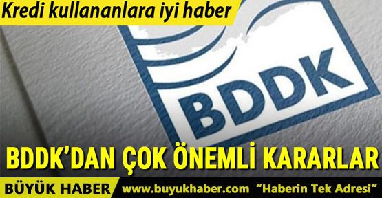 BDDK'dan önemli karar! Kredi kullananlara iyi haber