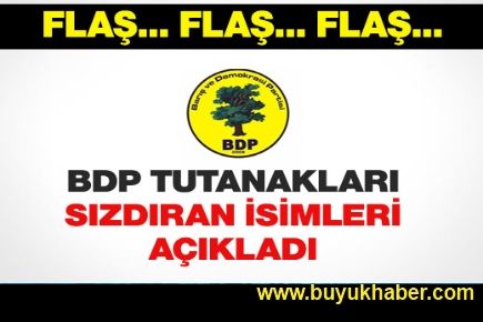 BDP TUTANAKLARI SIZDIRAN İSMİ AÇIKLADI