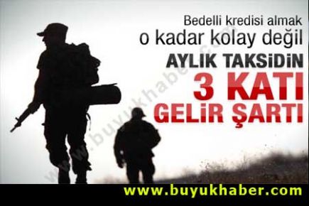 Bedelli kredisi için 2 bin 500 TL maaş gerekiyor