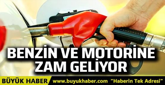 Benzin ve motorine gece yarısı zam geliyor