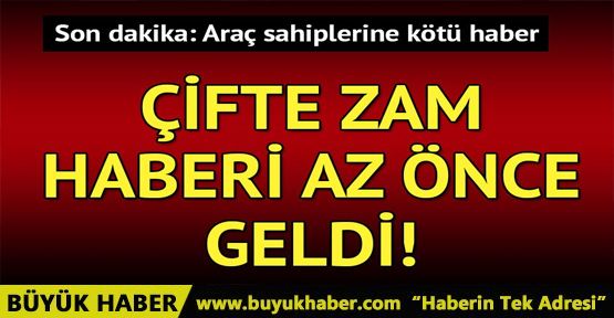 Benzin ve motorine zam yapıldı