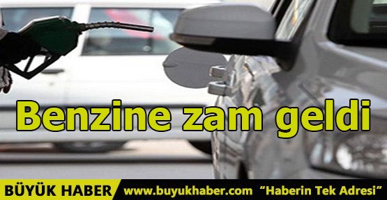 Benzine zam geldi