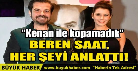 BEREN SAAT HER ŞEYİ ANLATTI