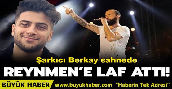 Berkay sahnede Reynmen'e laf attı