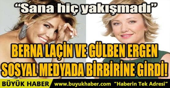 BERNA LAÇİN VE GÜLBEN ERGEN SOSYAL MEDYADA BİRBİRİNE GİRDİ