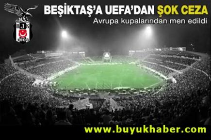 Beşiktaş Avrupa'da 1 yıl yok