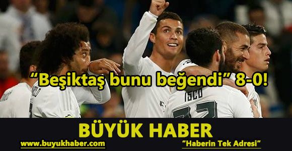 “Beşiktaş bunu beğendi” 8-0!