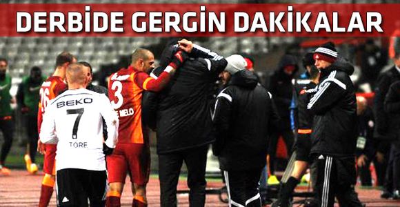 Beşiktaş Galatasaray derbisinde gergin dakikalar